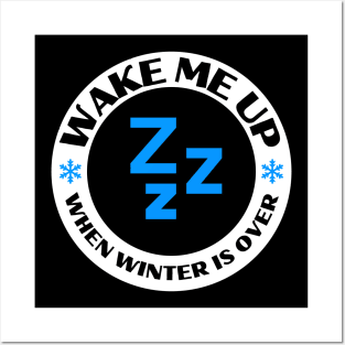 Wake Me Up...When Winter Is Over Posters and Art